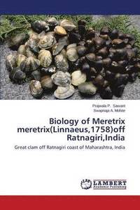 bokomslag Biology of Meretrix meretrix(Linnaeus,1758)off Ratnagiri, India