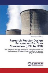 bokomslag Research Reactor Design Parameters for Core Conversion (Heu to Leu)