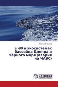 bokomslag Sr-90 V Ekosistemakh Basseyna Dnepra I Chyernogo Morya (Avariya Na Chaes)