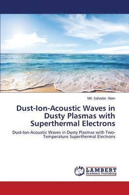 bokomslag Dust-Ion-Acoustic Waves in Dusty Plasmas with Superthermal Electrons