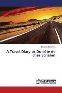 bokomslag A Travel Diary or Du ct de chez Scriabin
