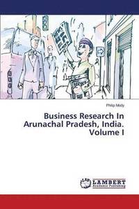 bokomslag Business Research in Arunachal Pradesh, India. Volume I