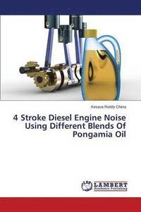 bokomslag 4 Stroke Diesel Engine Noise Using Different Blends of Pongamia Oil