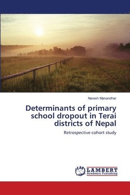 Determinants of primary school dropout in Terai districts of Nepal 1