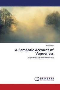 bokomslag A Semantic Account of Vagueness