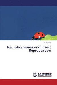 bokomslag Neurohormones and Insect Reproduction