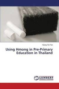 bokomslag Using Hmong in Pre-Primary Education in Thailand