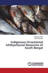 bokomslag Indigenous Ornamental Ichthyofaunal Resources of South Bengal