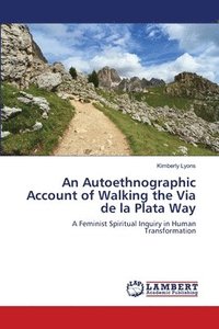 bokomslag An Autoethnographic Account of Walking the Via de la Plata Way