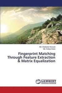 bokomslag Fingerprint Matching Through Feature Extraction & Matrix Equalization