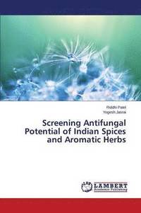 bokomslag Screening Antifungal Potential of Indian Spices and Aromatic Herbs
