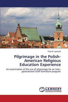 Pilgrimage in the Polish-American Religious Education Experience 1