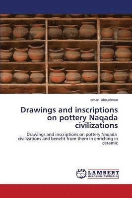 Drawings and Inscriptions on Pottery Naqada Civilizations 1