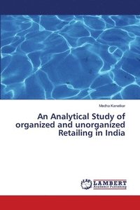 bokomslag An Analytical Study of organized and unorganized Retailing in India