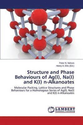 bokomslag Structure and Phase Behaviours of AG(I), Na(i) and K(i) N-Alkanoates