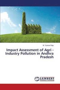 bokomslag Impact Assessment of Agri - Industry Pollution in Andhra Pradesh