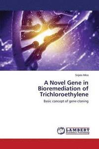 bokomslag A Novel Gene in Bioremediation of Trichloroethylene
