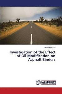 bokomslag Investigation of the Effect of Oil Modification on Asphalt Binders