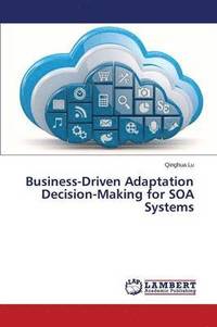 bokomslag Business-Driven Adaptation Decision-Making for Soa Systems