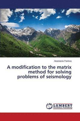 A modification to the matrix method for solving problems of seismology 1