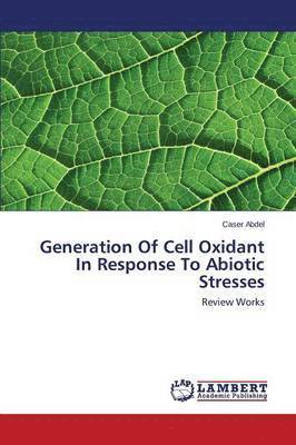 Generation of Cell Oxidant in Response to Abiotic Stresses 1