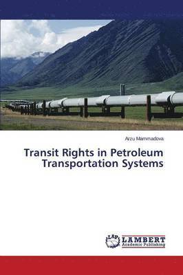 Transit Rights in Petroleum Transportation Systems 1