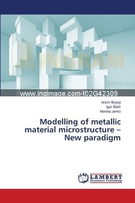 bokomslag Modelling of metallic material microstructure - New paradigm