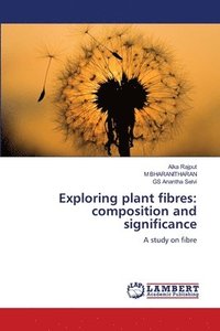 bokomslag Exploring plant fibres: composition and significance