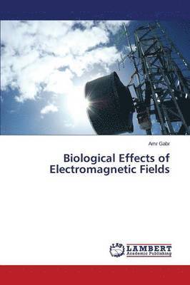 bokomslag Biological Effects of Electromagnetic Fields