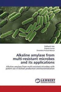 bokomslag Alkaline Amylase from Multi-Resistant Microbes and Its Applications