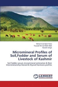 bokomslag Micromineral Profiles of Soil, Fodder and Serum of Livestock of Kashmir