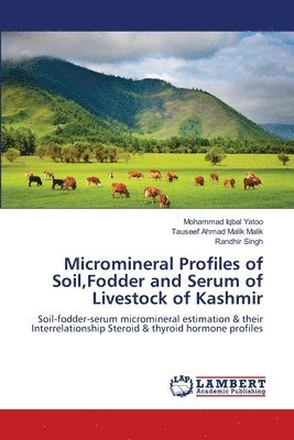 Micromineral Profiles of Soil, Fodder and Serum of Livestock of Kashmir 1
