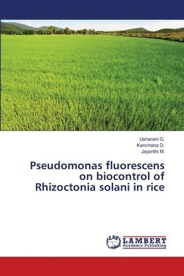 bokomslag Pseudomonas fluorescens on biocontrol of Rhizoctonia solani in rice