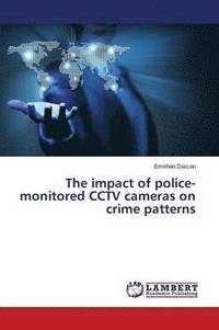 bokomslag The Impact of Police-Monitored Cctv Cameras on Crime Patterns