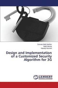 bokomslag Design and Implementation of a Customized Security Algorithm for 3G