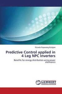 bokomslag Predictive Control Applied in 4 Leg Npc Inverters