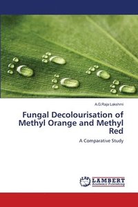 bokomslag Fungal Decolourisation of Methyl Orange and Methyl Red