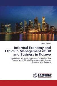 bokomslag Informal Economy and Ethics in Management of HR and Business in Kosovo