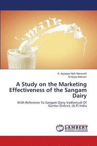 bokomslag A Study on the Marketing Effectiveness of the Sangam Dairy