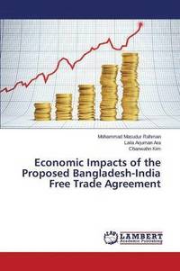 bokomslag Economic Impacts of the Proposed Bangladesh-India Free Trade Agreement