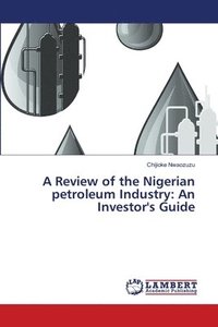 bokomslag A Review of the Nigerian petroleum Industry