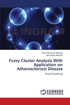 Fuzzy Cluster Analysis With Application on Atherosclerosis Disease 1