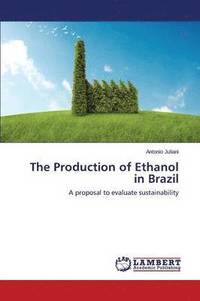 bokomslag The Production of Ethanol in Brazil