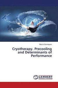 bokomslag Cryotherapy. Precooling and Determinants of Performance