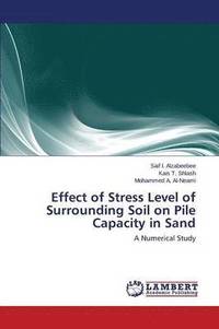 bokomslag Effect of Stress Level of Surrounding Soil on Pile Capacity in Sand