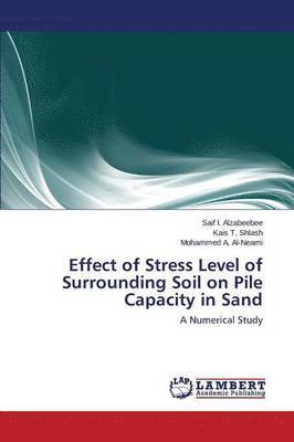Effect of Stress Level of Surrounding Soil on Pile Capacity in Sand 1