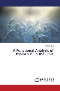 bokomslag A Functional Analysis of Psalm 139 in the Bible