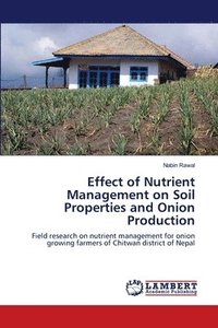 bokomslag Effect of Nutrient Management on Soil Properties and Onion Production