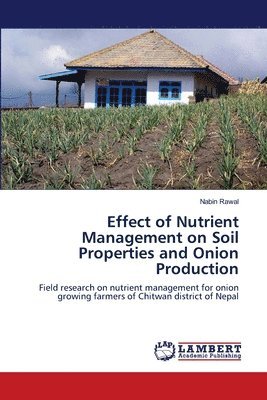Effect of Nutrient Management on Soil Properties and Onion Production 1