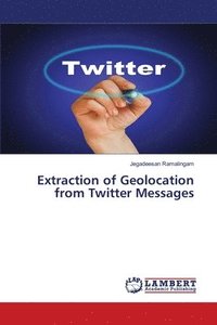 bokomslag Extraction of Geolocation from Twitter Messages